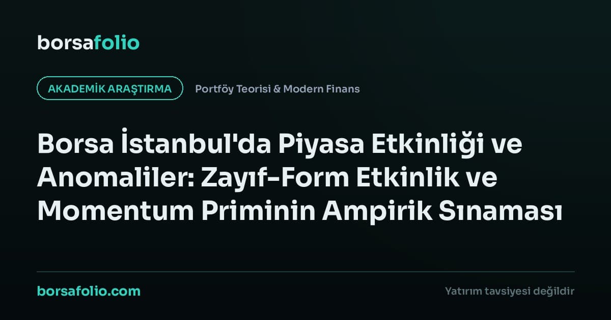 Borsa İstanbul'da Piyasa Etkinliği ve Anomaliler: Zayıf-Form Etkinlik ve Momentum Priminin Ampirik Sınaması